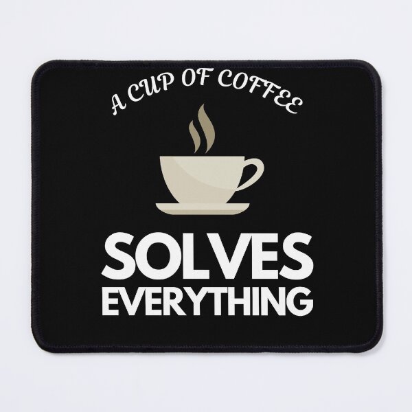 Item preview, A Cup of Coffee Solves Everything designed and sold by LionKnightSky.