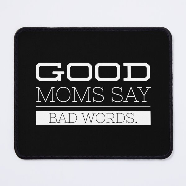 Item preview, Good Moms Say Bad Words - Funny Sayings designed and sold by texteestore.