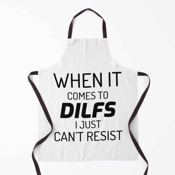 Item preview, When It Comes To DILFs I Just Can't Resist designed and sold by TeesByConnor.