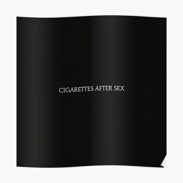Cigarettes After Sex Posters Redbubble