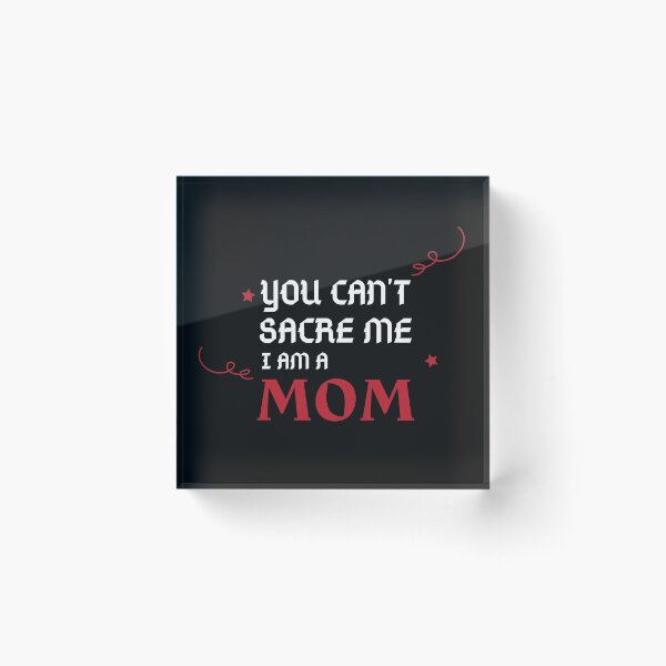 Item preview, You can't scare me, I am a MOM! designed and sold by Anjestic Studio.
