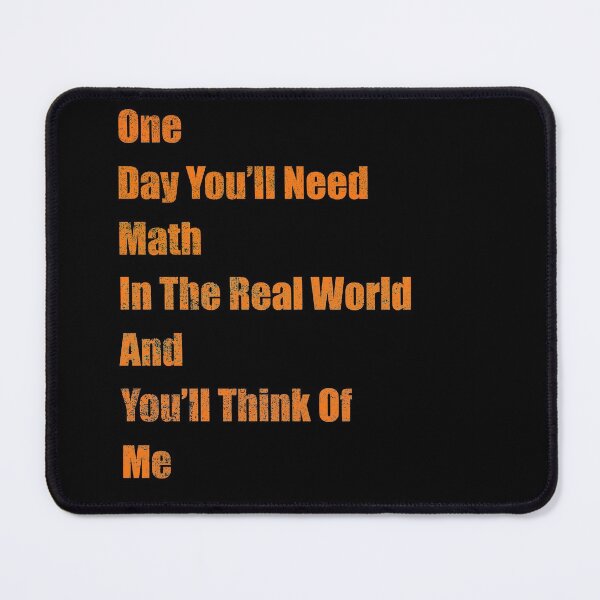 Item preview, One Day You 'll Need Math In Real world and You'll Think Of Me designed and sold by freeArt10.