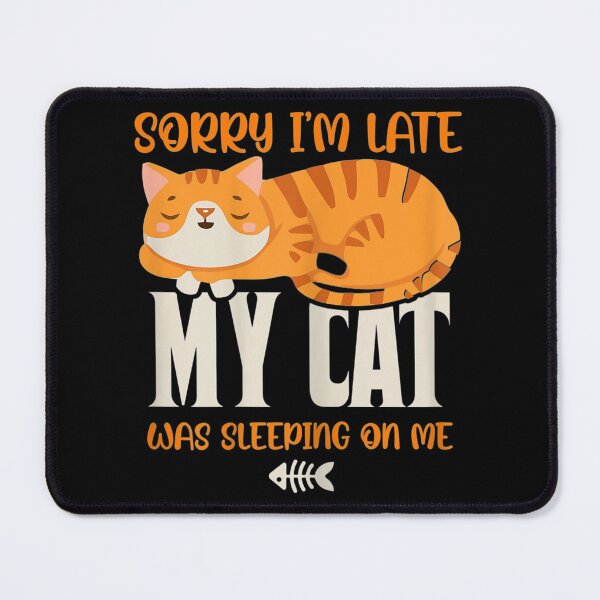 Item preview, Sorry I'm Late My Cat Was Sitting On Me - Cat Lover designed and sold by AlvaShop.