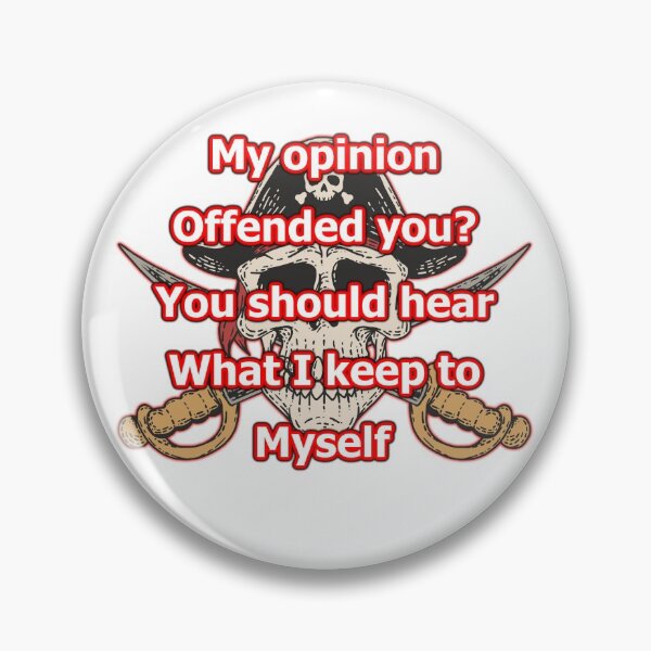 Item preview, My opinion offended you? designed and sold by OleKurmudgeon.