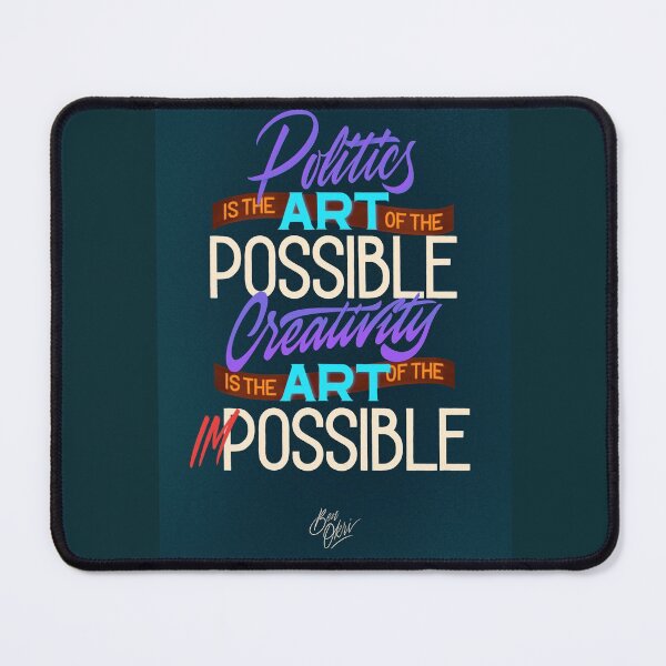 Item preview, Politics is the art of the possible; creativity is the art of the impossible designed and sold by Edna-MakesIt.