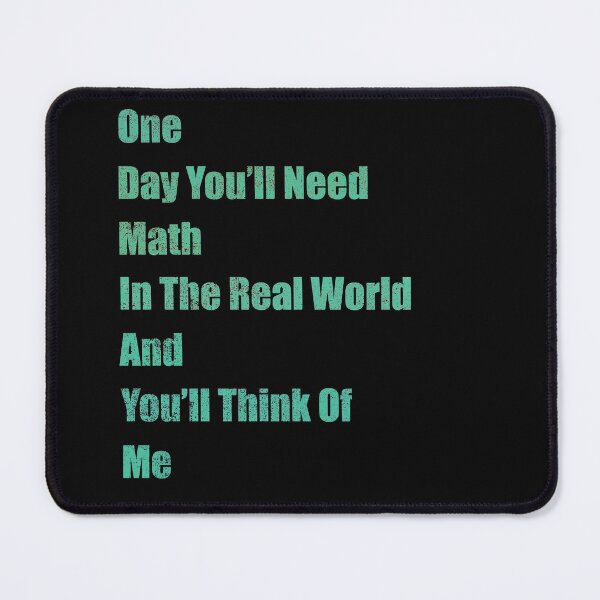 Item preview, One Day You 'll Need Math In Real world and You'll Think Of Me designed and sold by freeArt10.