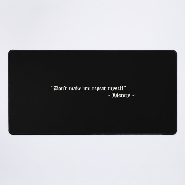 Item preview, Don't Make Me Repeat Myself - History designed and sold by kindxinn.