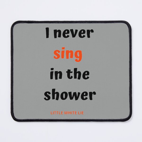 Item preview, I never sing in the bathroom designed and sold by TrulyRested.