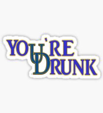 You're Drunk Sticker