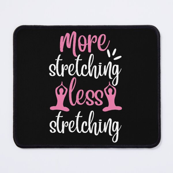 Item preview, More Stretching Less Stretching Yoga Quotes designed and sold by D3monic.