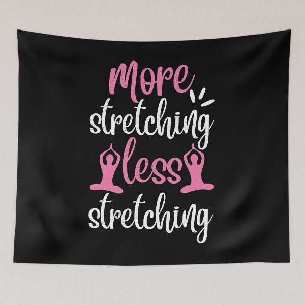 Item preview, More Stretching Less Stretching Yoga Quotes designed and sold by D3monic.