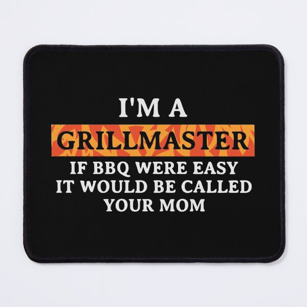 Item preview, I'm A Grill Master If BBQ Were Easy It'd Be Called Your Mom designed and sold by kindxinn.