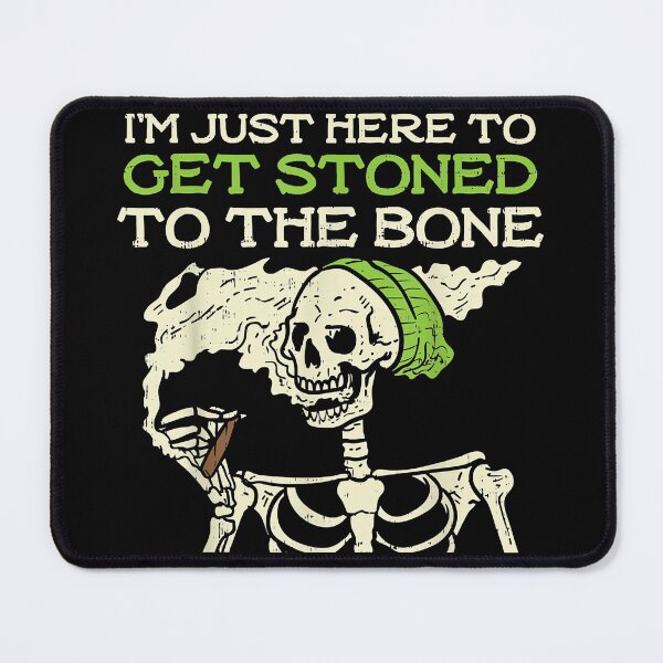 Item preview, I'm Just Here To get Stoned To The Bone designed and sold by Kira Doyle.
