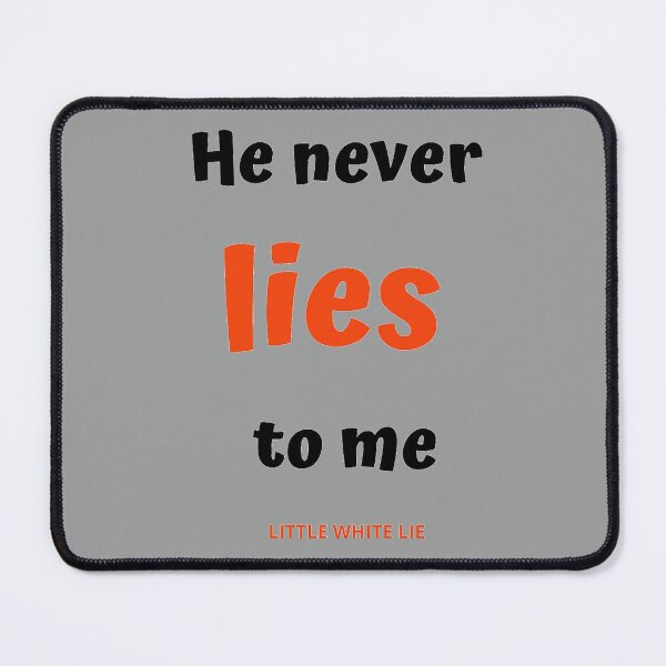 Item preview, He never lies to me designed and sold by TrulyRested.
