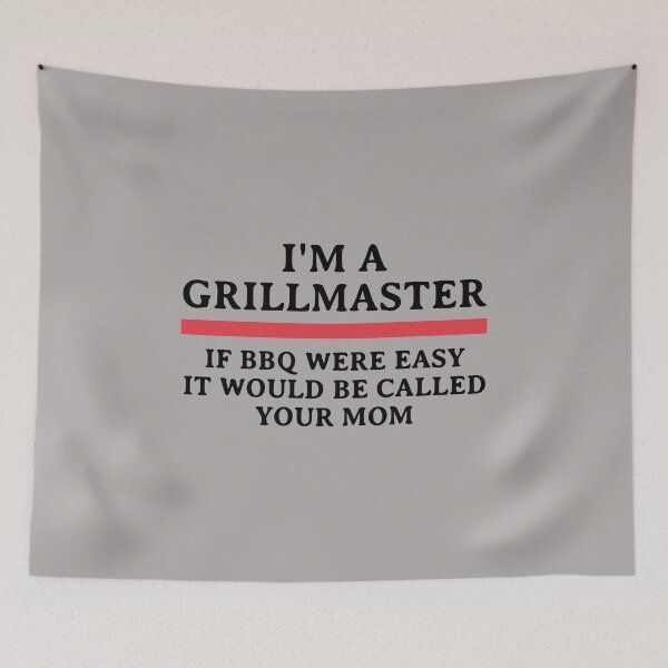 Item preview, I'm A Grill Master If BBQ Were Easy It'd Be Called Your Mom designed and sold by kindxinn.