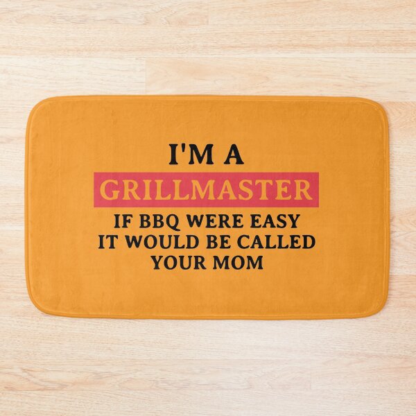 Item preview, I'm A Grill Master If BBQ Were Easy It'd Be Called Your Mom designed and sold by kindxinn.