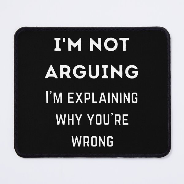 Item preview, I'm not arguing, I'm explaining why you're wrong designed and sold by Caregiverology.
