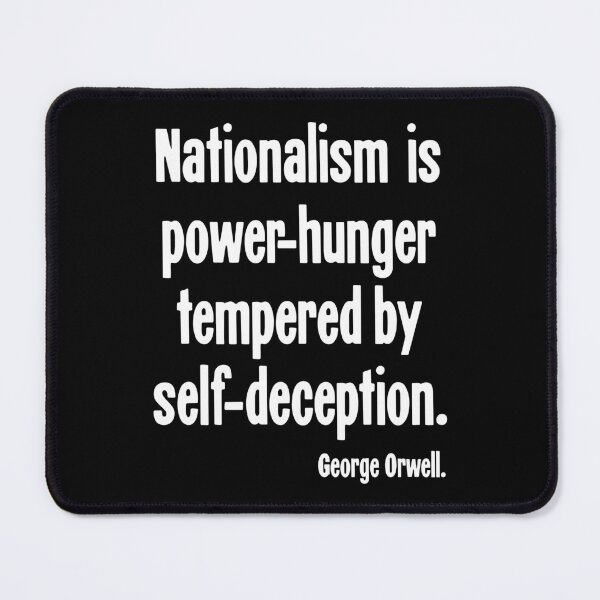 Item preview, Nationalism Is Power-Hunger Tempered By Self-Deception - George Orwell designed and sold by Good-Looking Corpse.