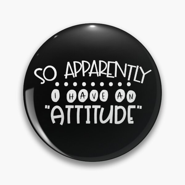 Item preview, So Apparently I Have An Attitude designed and sold by PeachesMommy.