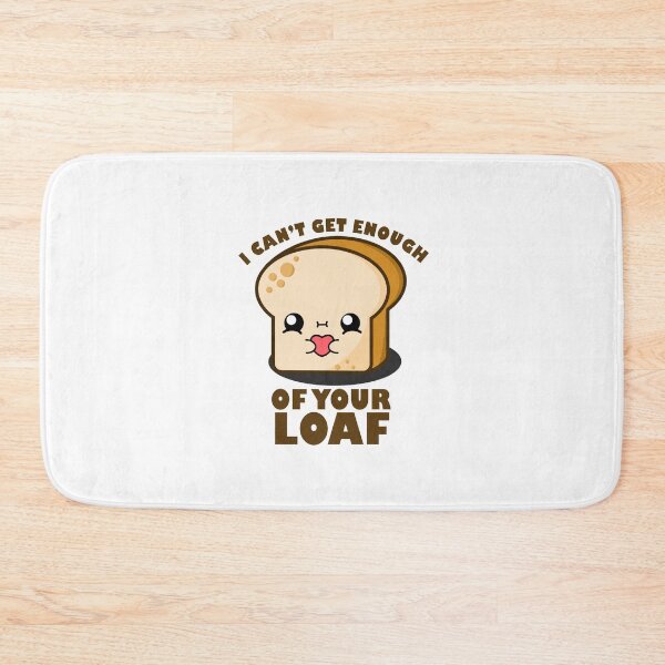 Item preview, Cute Cartoon Bread || I Can't Get Enough of Your Loaf || Toast designed and sold by cookingwithten.