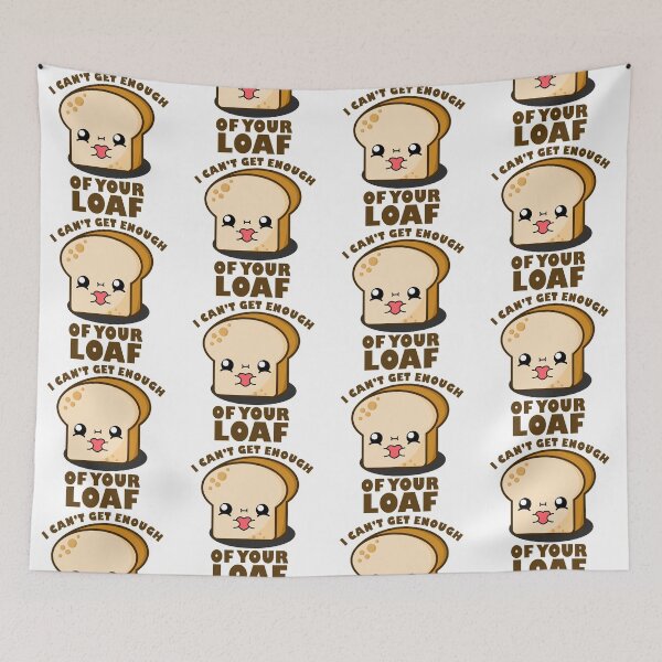 Item preview, Cute Cartoon Bread || I Can't Get Enough of Your Loaf || Toast designed and sold by cookingwithten.