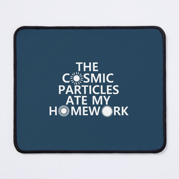 Item preview, Cosmic Particles Ate My Homework  designed and sold by DaltonSays.