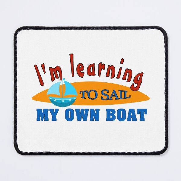 Item preview, I'm Learning To Sail My Own Boat lesson About Life  designed and sold by uta917.