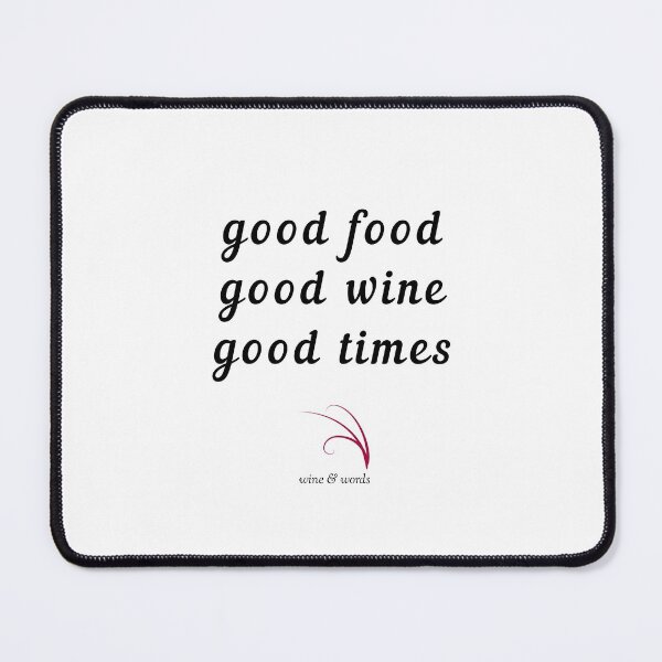 Item preview, Wine quote good food good wine good times designed and sold by wineandwords.