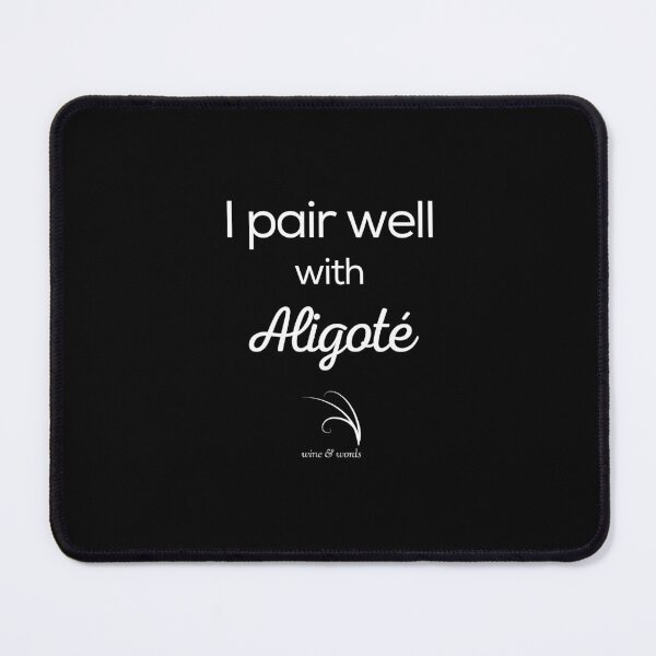 Item preview, Wine quote I pair well with Aligoté B designed and sold by wineandwords.