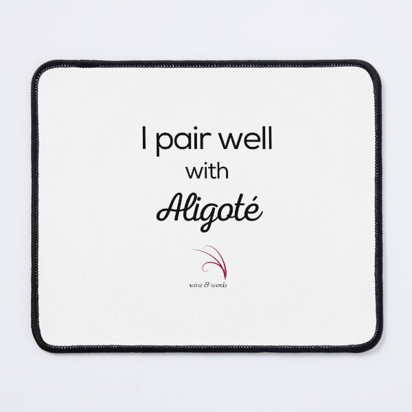 Item preview, Wine quote I pair well with Aligoté designed and sold by wineandwords.