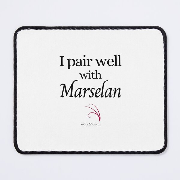 Item preview, Wine quote I pair well with Marselan designed and sold by wineandwords.