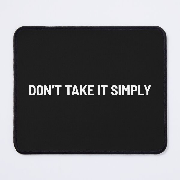 Item preview, DON'T TAKE IT SIMPLY designed and sold by Txxmstore.
