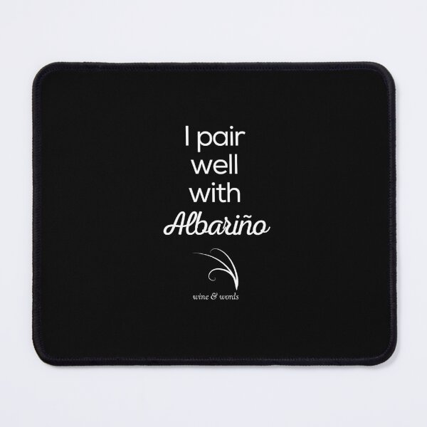 Item preview, Wine phrase I pair well with Albariño designed and sold by wineandwords.