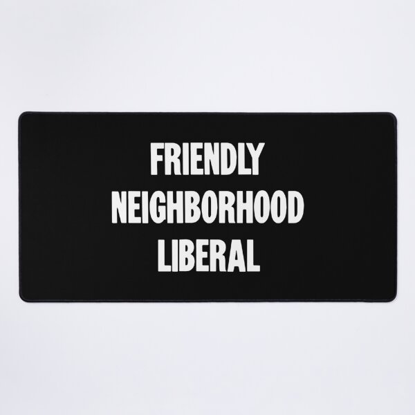 Item preview, Friendly Neighborhood Liberal designed and sold by Good-Looking Corpse.