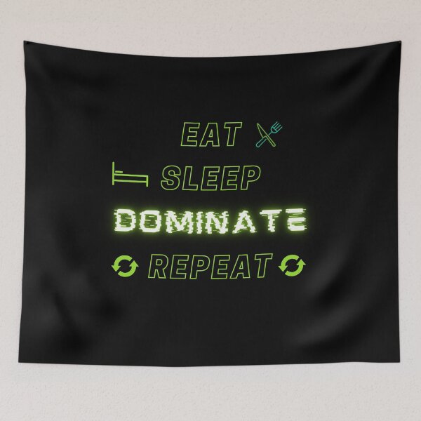 Item preview, Eat Sleep Dominate Repeat designed and sold by RK-Artist.