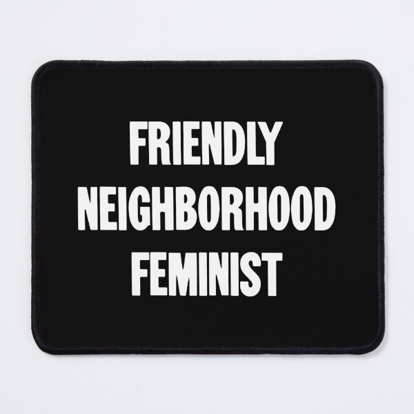 Item preview, Friendly Neighborhood Feminist designed and sold by Good-Looking Corpse.