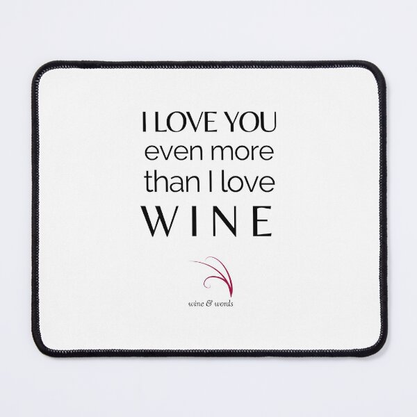 Item preview, Wine quote I love you more than wine designed and sold by wineandwords.
