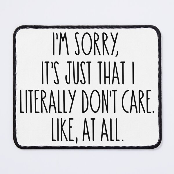 Item preview, I'm sorry it's just that I literally don't care. Like, at all. designed and sold by PeachesMommy.