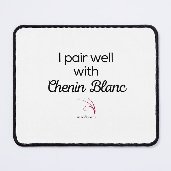 Item preview, Wine quote I pair well with Chenin Blanc designed and sold by wineandwords.