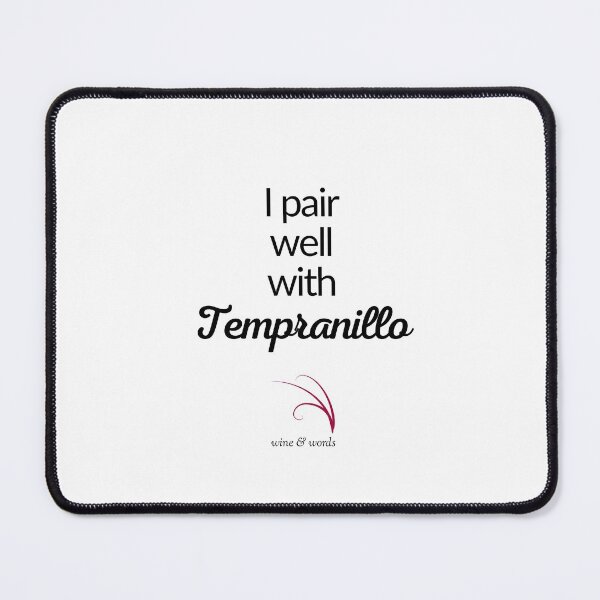 Item preview, Wine quote I pair well with Tempranillo designed and sold by wineandwords.