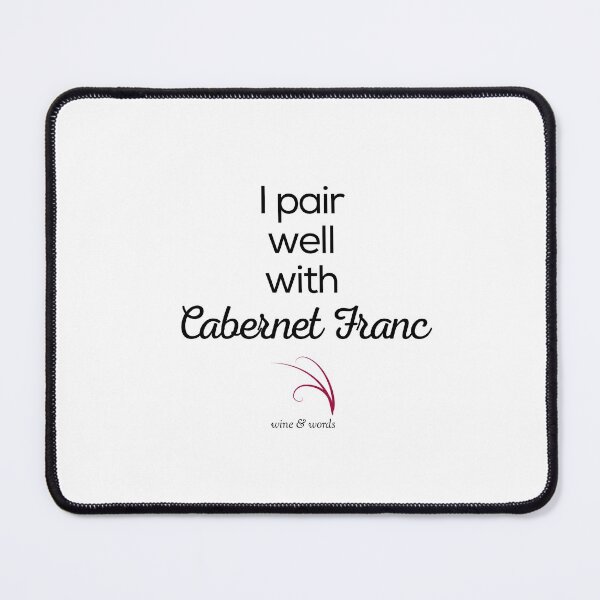 Item preview, Wine quote I pair well with Cabernet Franc designed and sold by wineandwords.