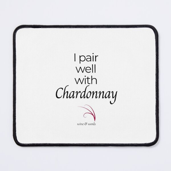 Item preview, Wine quote I pair well with Chardonnay designed and sold by wineandwords.