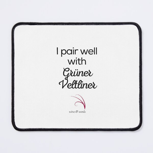 Item preview, Wine quote I pair well with Grüner Veltliner designed and sold by wineandwords.