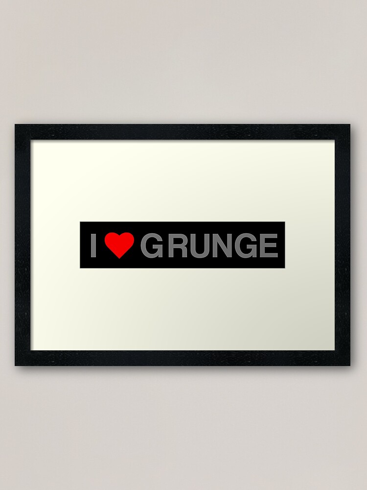 I Love Grunge Framed Art Print By Tothehospital Redbubble