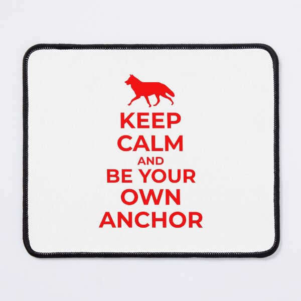 Item preview, Keep calm and be your own anchor designed and sold by yakpaws.