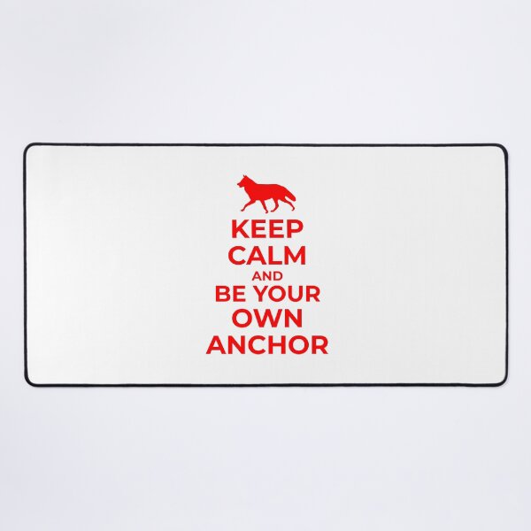 Item preview, Keep calm and be your own anchor designed and sold by yakpaws.