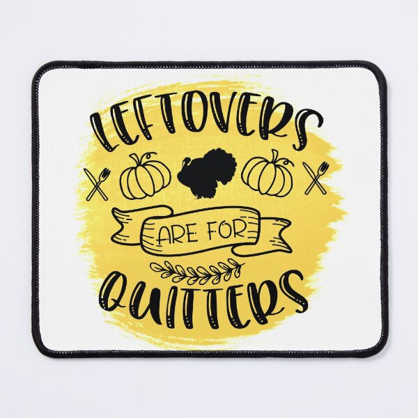 Item preview, Leftovers are for Quitters- Fall Thanksgiving Gifts designed and sold by younghopes.