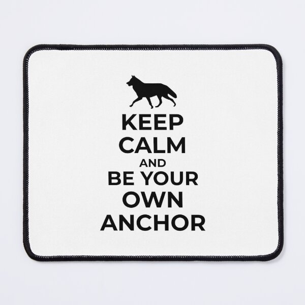 Item preview, Keep calm and be your own anchor v2 designed and sold by yakpaws.