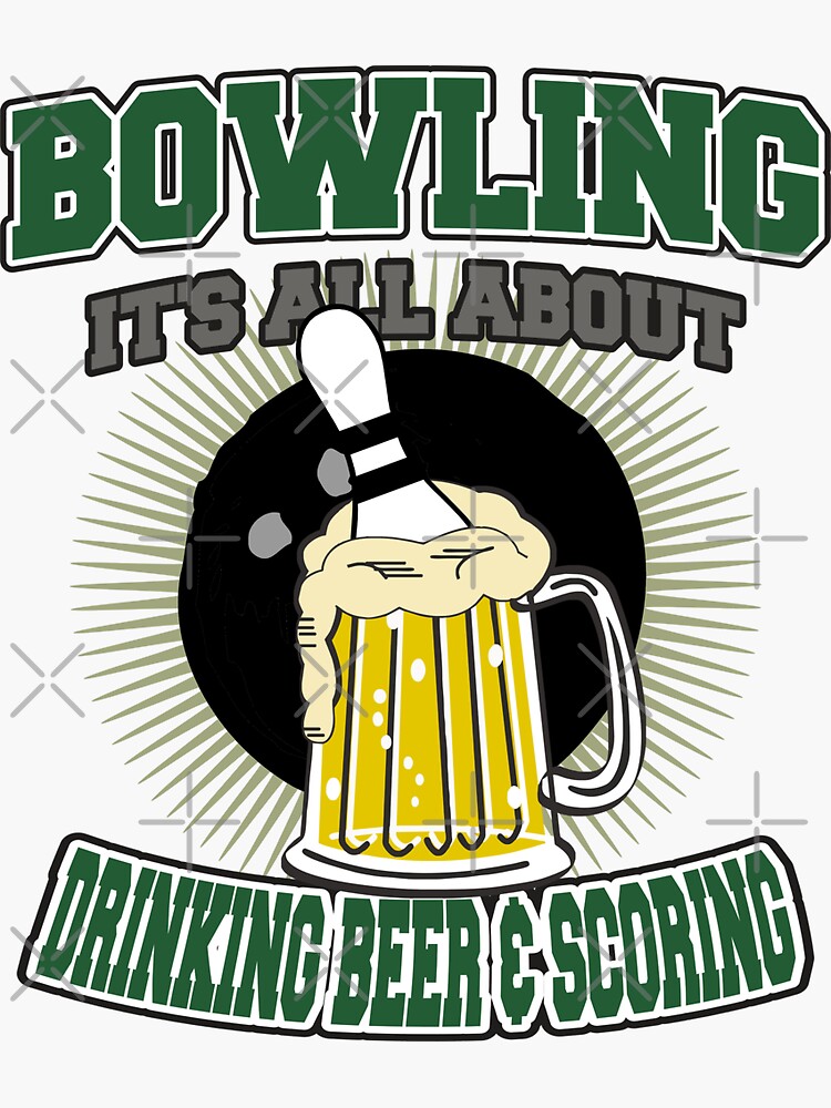 Drinking Beer And Scoring Bowling Sticker For Sale By Sportst Shirts Redbubble 7103