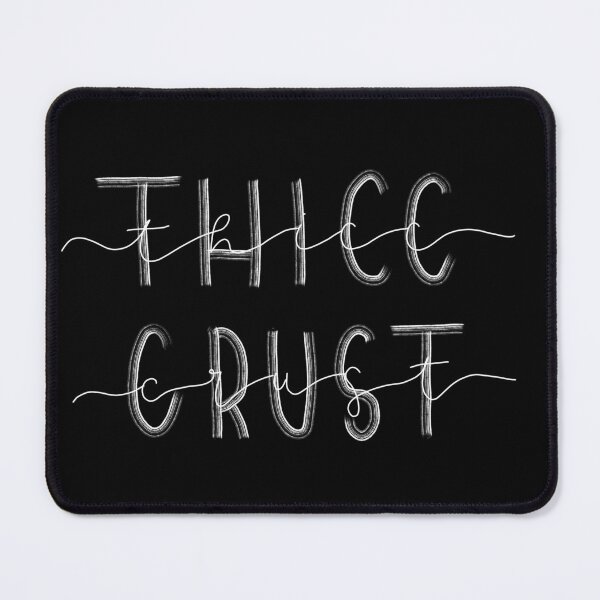 Item preview, Thicc Crust designed and sold by TheMuffinWench.